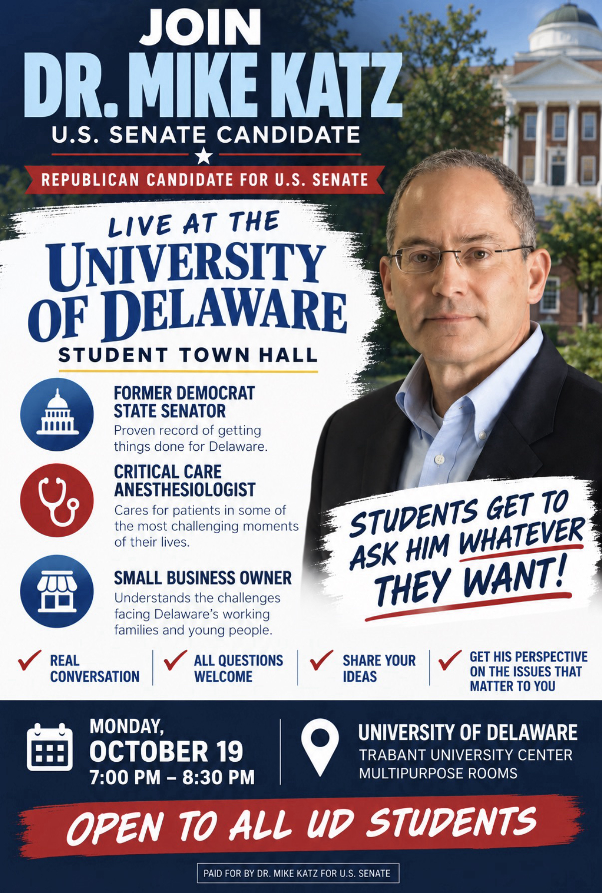 Join Dr. Mike Katz, U.S. Senate candidate — Live at the University of Delaware Student Town Hall. Monday, October 19, 7:00 PM–8:30 PM. Trabant University Center Multipurpose Rooms. Open to all UD students.